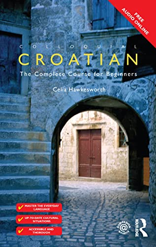 Colloquial Croatian: The Complete Course for Beginners (Colloquial Series (Book only))