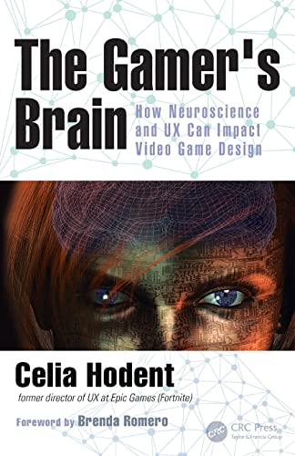 The Gamer's Brain: How Neuroscience and UX can impact Video Game Design von CRC Press