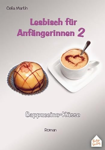 Lesbisch für Anfängerinnen 2: Cappuccino-Küsse von Butze Verlag