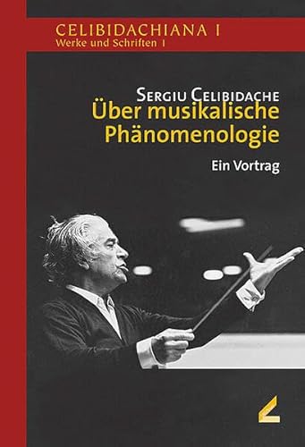 Über musikalische Phänomenologie: Ein Vortrag und weitere Materialien (Celibidachiana I: Werke und Schriften) von Hollitzer Wissenschaftsverlag