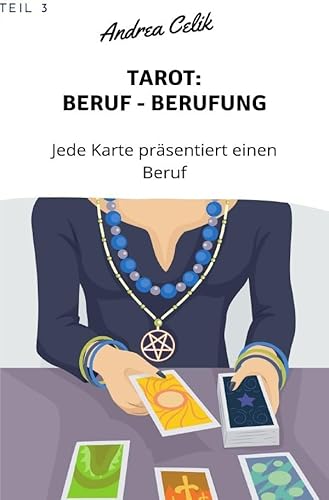 Geheimes Tarot-Wissen / Tarot: Berufe - Berufung: Jede Karte präsentiert einen Beruf von epubli