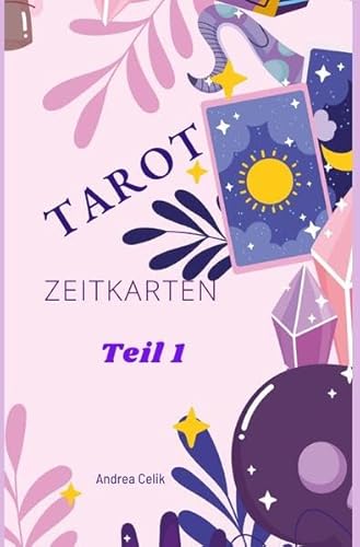 Geheimes Tarot-Wissen / Tarot: Zeitkarten: Jede Karte hat seine eigene Zeit