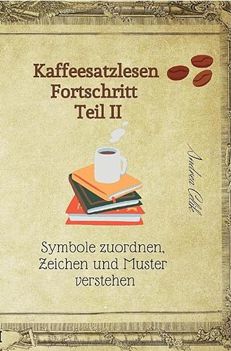 Kaffeesatzlesen Fortschritt Teil II: Symbole zuordnen, Zeichen und Muster verstehen.DE