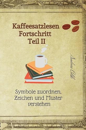 Kaffeesatzlesen Fortschritt Teil II: Symbole zuordnen, Zeichen und Muster verstehen.DE Kaffeesatzlesen Fortschritt Teil II: Symbole zuordnen, Zeichen und Muster verstehen.DE