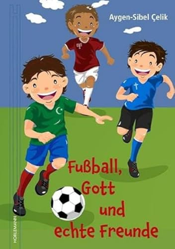 Fußball, Gott und echte Freunde von Horlemann Verlag