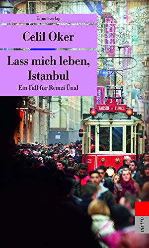 Lass mich leben, Istanbul (Ein Fall für Remzi Ünal): Kriminalroman. Ein Fall für Remzi Ünal (5) (metro) von Unionsverlag