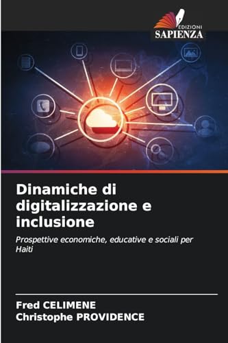 Dinamiche di digitalizzazione e inclusione: Prospettive economiche, educative e sociali per Haiti von Edizioni Sapienza