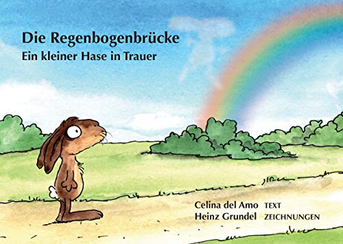 Die Regenbogenbrücke: Ein kleiner Hase in Trauer