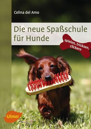 Die neue Spaßschule für Hunde: Spielen, tricksen, clickern von Ulmer Eugen Verlag