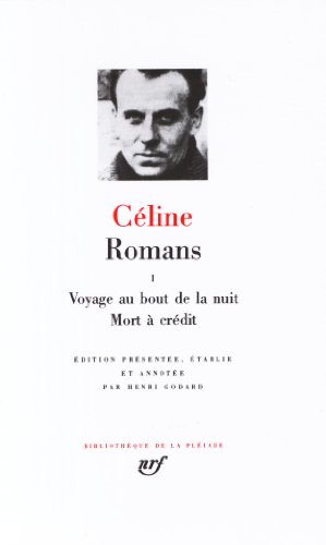 Céline : Romans, tome 1: Tome 1, Voyage au bout de la nuit ; Mort à crédit