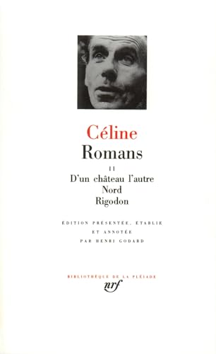 Céline : Romans, tome 2: Tome 2, D'un château l'autre ; Nord ; Rigodon von GALLIMARD