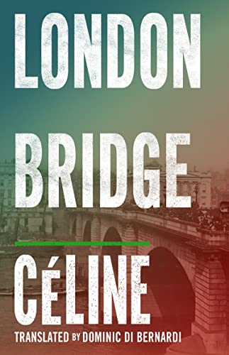 London Bridge: Louis-Ferdinand Céline von Alma Classics