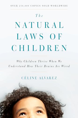 The Natural Laws of Children: Why Children Thrive When We Understand How Their Brains Are Wired The Natural Laws of Children: Why Children Thrive When We Understand How Their Brains Are Wired