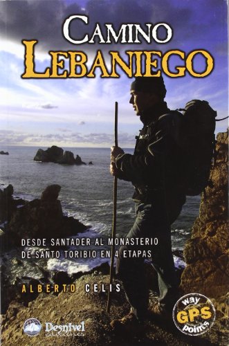 Camino lebaniego : desde Santander al Monasterio de Santo Toribio en 4 etapas (Grandes travesías)
