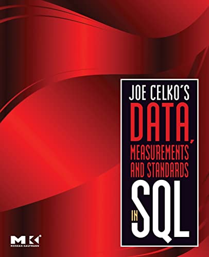 Joe Celko's Data, Measurements and Standards in SQL (Morgan Kaufmann Series in Data Management Systems)