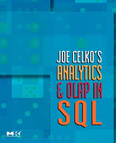 Joe Celko's Data Warehouse and Analytic Queries in SQL (Morgan Kaufmann Series in Data Management Systems)