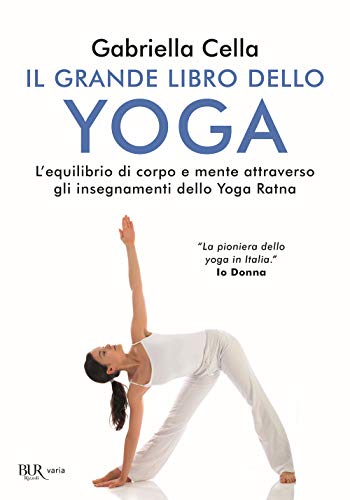 Il grande libro dello yoga. L'equilibrio di corpo e mente attraverso gli insegnamenti dello Yoga Ratna (BUR Varia) von Rizzoli