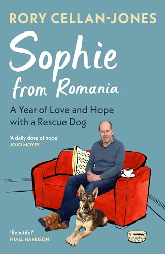 Sophie From Romania: A Year of Love and Hope with a Rescue Dog von Square Peg