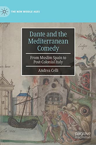 Dante and the Mediterranean Comedy: From Muslim Spain to Post-Colonial Italy (The New Middle Ages)