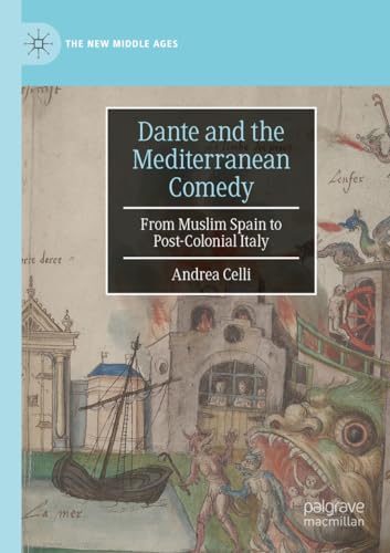 Dante and the Mediterranean Comedy: From Muslim Spain to Post-Colonial Italy (The New Middle Ages)