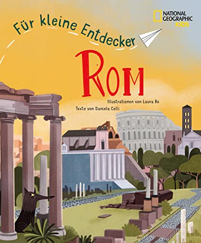 Rom für kleine Entdecker. Reiseführer für Kinder: National Geographic Kids; für Kinder ab 6 Jahren von Edizioni White Star SrL