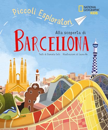 Alla scoperta di Barcellona. Piccoli esploratori. Ediz. a colori (National Geographic Kids) von White Star