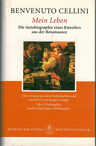 Mein Leben: Die Autobiographie eines Künstlers aus der Renaissance. Aus d. Italien. u. Nachw. v. Jacques Laager