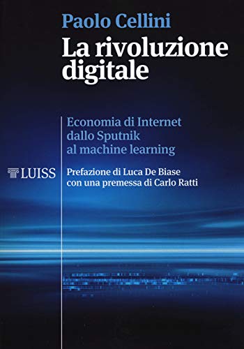 La rivoluzione digitale. Economia di internet dallo Sputnik al machine learning (I capitelli) von Luiss University Press