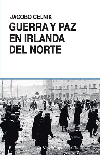 Guerra y paz en Irlanda del Norte von El Viejo Topo