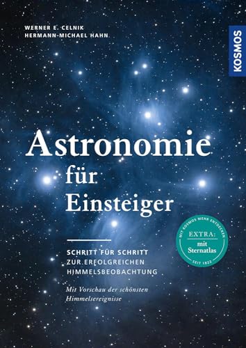 Astronomie für Einsteiger: Schritt für Schritt zur erfolgreichen Himmelsbeobachtung. Mit Sternatlas und Vorschau der schönsten Himmelsereignisse. von Kosmos