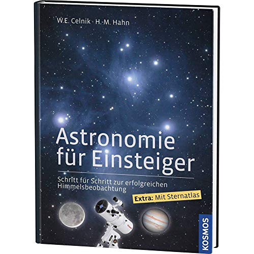 Astronomie für Einsteiger: Schritt für Schritt zur erfolgreichen Himmelsbeobachtung Astronomie für Einsteiger: Schritt für Schritt zur erfolgreichen Himmelsbeobachtung