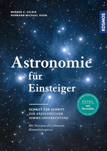 Astronomie für Einsteiger: Schritt für Schritt zur erfolgreichen Himmelsbeobachtung. Mit Sternatlas und Vorschau der schönsten Himmelsereignisse. Astronomie für Einsteiger: Schritt für Schritt zur erfolgreichen Himmelsbeobachtung. Mit Sternatlas und Vorschau der schönsten Himmelsereignisse.