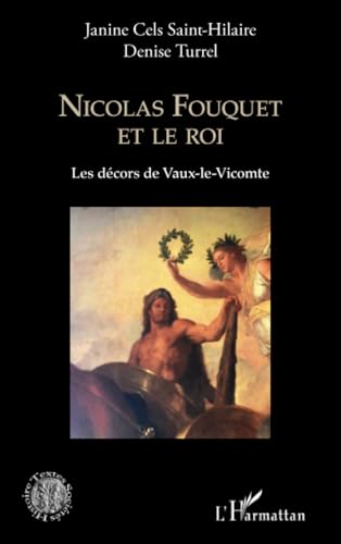 Nicolas Fouquet et le roi: Les décors de Vaux-le-Vicomte von Editions L'Harmattan