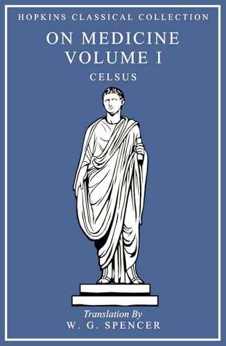 On Medicine Volume I: Latin and English Parallel Translation (Hopkins Classical Collection) von Independently published