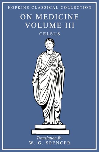On Medicine Volume III: Latin and English Parallel Translation (Hopkins Classical Collection) von Independently published