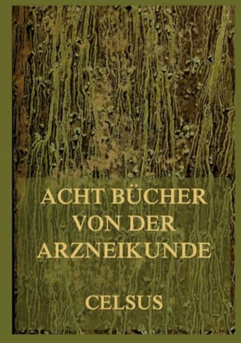Acht Bücher von der Arzneikunde von Jazzybee Verlag