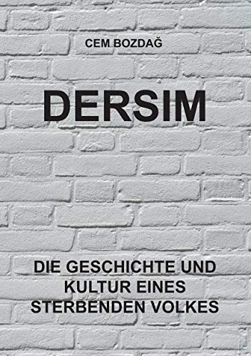 Dersim: Die Geschichte und Kultur eines sterbenden Volkes von Rediroma-Verlag