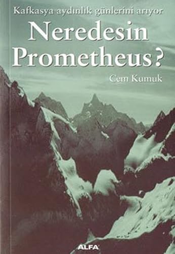 Neredesin Prometheus?: Kafkasya aydınlık günlerini arıyor