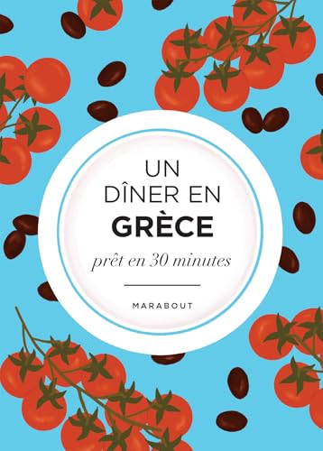 Un dîner en Grèce: La Méditerrannée dans mon assiette Un dîner en Grèce: La Méditerrannée dans mon assiette von MARABOUT