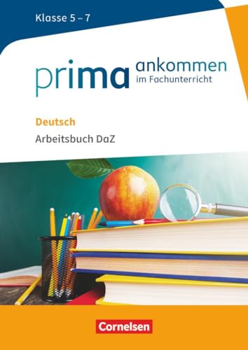 Prima ankommen: Deutsch: Klasse 5-7 - Arbeitsbuch DaZ mit Lösungen (Prima ankommen - Im Fachunterricht) von Cornelsen Verlag GmbH