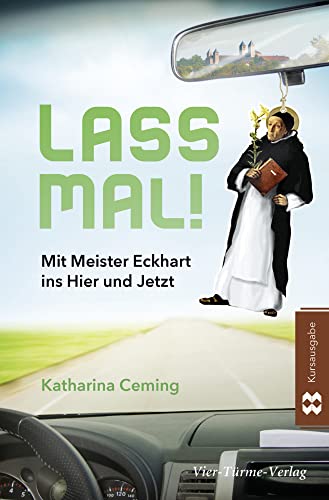 Lass mal!: Mit Meister Eckhart ins Hier und Jetzt! von Vier Türme