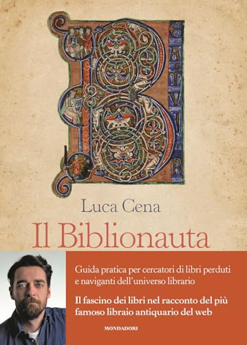 Il Biblionauta. Guida pratica per cercatori di libri perduti e naviganti dell'universo librario Il Biblionauta. Guida pratica per cercatori di libri perduti e naviganti dell'universo librario von Mondadori Electa