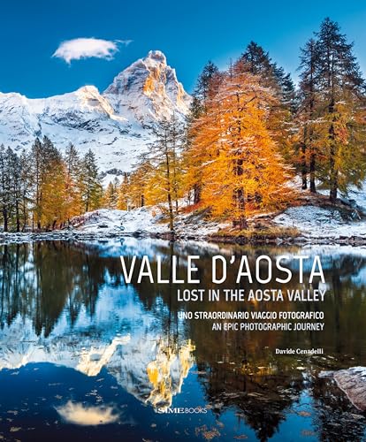 Valle D'aosta. Uno straordinario viaggio fotografico-Lost in the Aosta Valley. An epic photographic journey. Ediz. a colori Valle D'aosta. Uno straordinario viaggio fotografico-Lost in the Aosta Valley. An epic photographic journey. Ediz. a colori von SIME BOOKS
