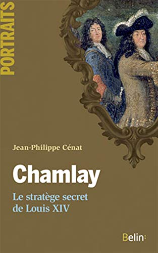 Chamlay. Le stratège secret de Louis XIV: Le stratège secret du Louis XIV von BELIN