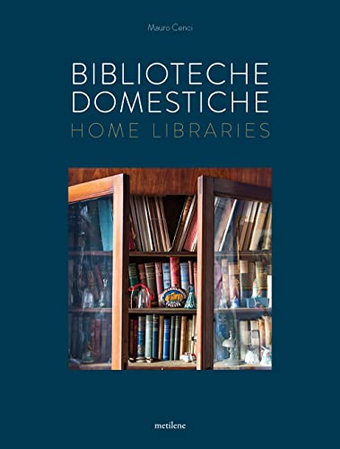 Biblioteche domestiche-Home libraries. Ediz. italiana e inglese von Metilene