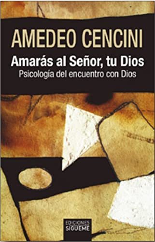 Amarás al Señor tu Dios: Psicología del encuentro con Dios (Nueva Alianza, Band 184) von Ediciones Sigueme, S. A.