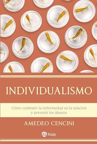 Individualismo: Cómo combatir la enfermedad en la relación y prevenir los abusos (Religión. Fuera de Colección) von EDICIONES RIALP S.A.