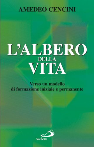 L' albero della vita. Verso un modello di formazione iniziale e permanente