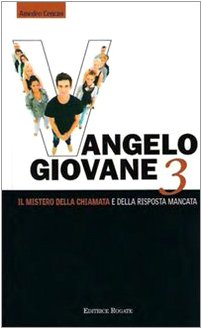 Vangelo giovane. Il mistero della chiamata e della risposta mancata (Vol. 3)