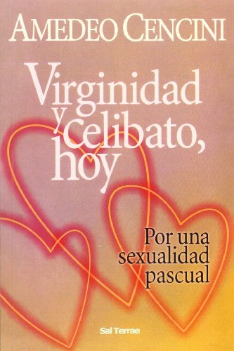 Virginidad y celibato, hoy : por una sexualidad pascual (Servidores y Testigos, Band 102)